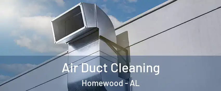  Air Duct Cleaning Homewood - AL