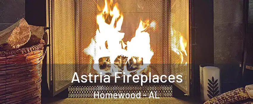  Astria Fireplaces Homewood - AL