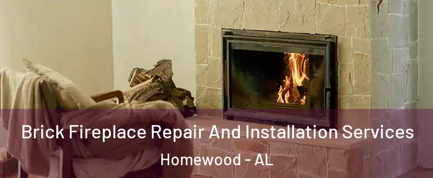  Brick Fireplace Repair And Installation Services Homewood - AL
