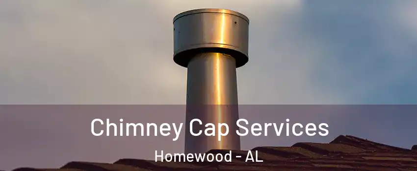  Chimney Cap Services Homewood - AL