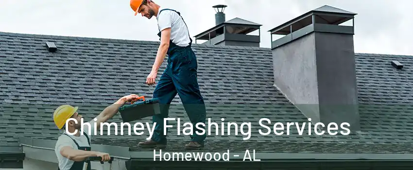 Chimney Flashing Services Homewood - AL
