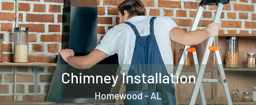  Chimney Installation Homewood - AL