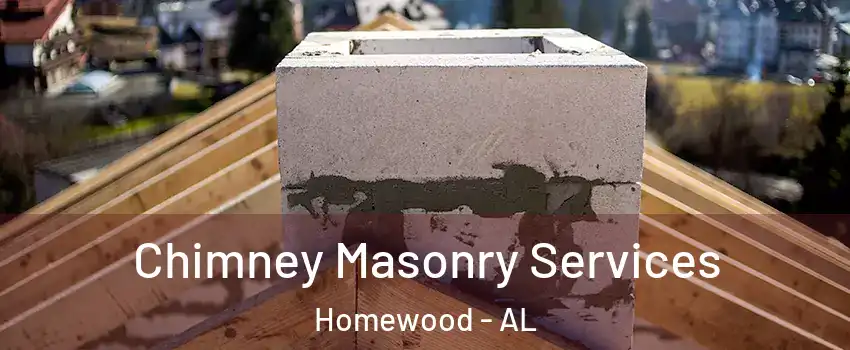  Chimney Masonry Services Homewood - AL