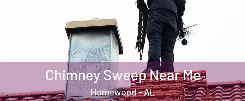  Chimney Sweep Near Me Homewood - AL