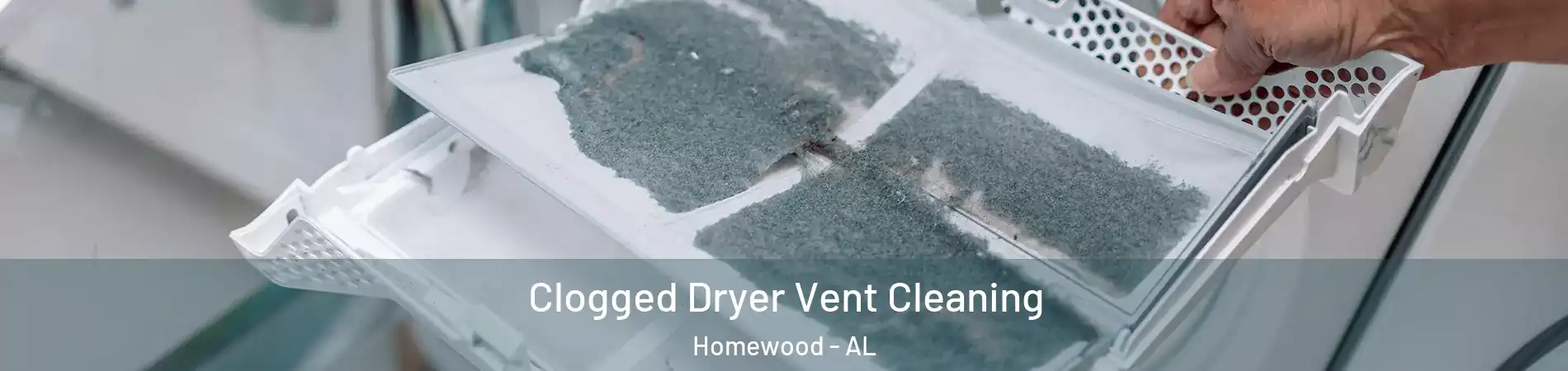  Clogged Dryer Vent Cleaning Homewood - AL