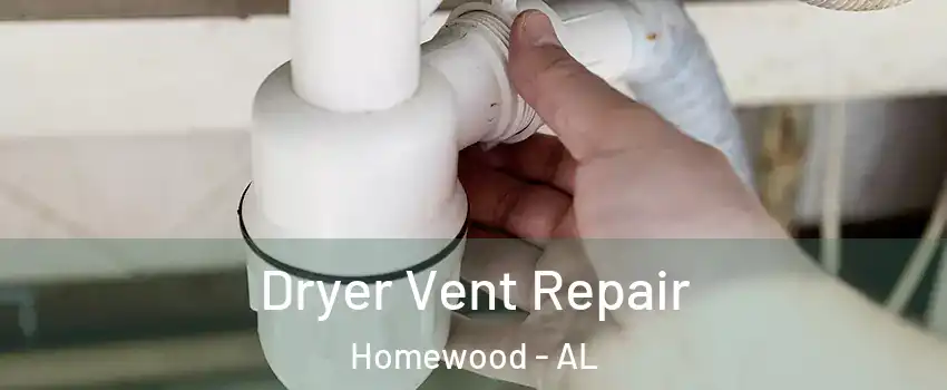  Dryer Vent Repair Homewood - AL