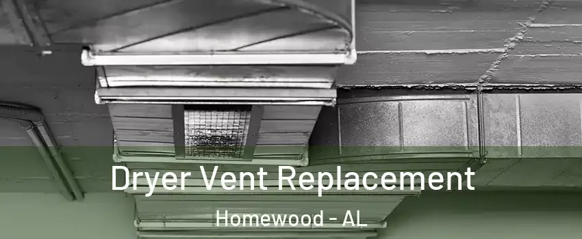  Dryer Vent Replacement Homewood - AL