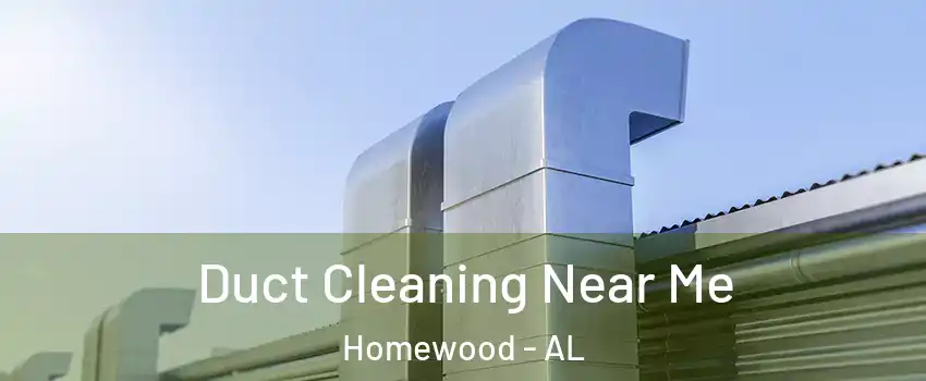  Duct Cleaning Near Me Homewood - AL