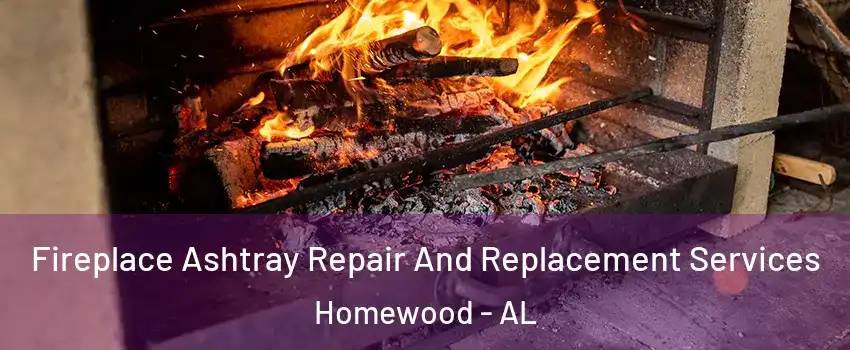  Fireplace Ashtray Repair And Replacement Services Homewood - AL