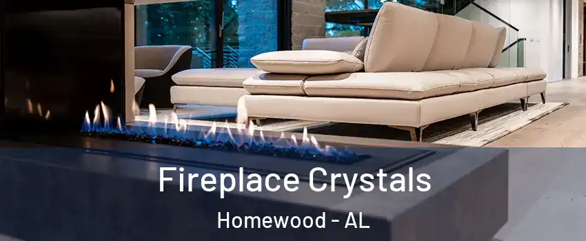 Fireplace Crystals Homewood - AL