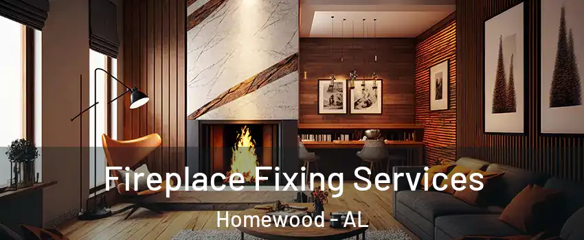  Fireplace Fixing Services Homewood - AL