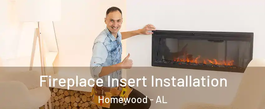  Fireplace Insert Installation Homewood - AL