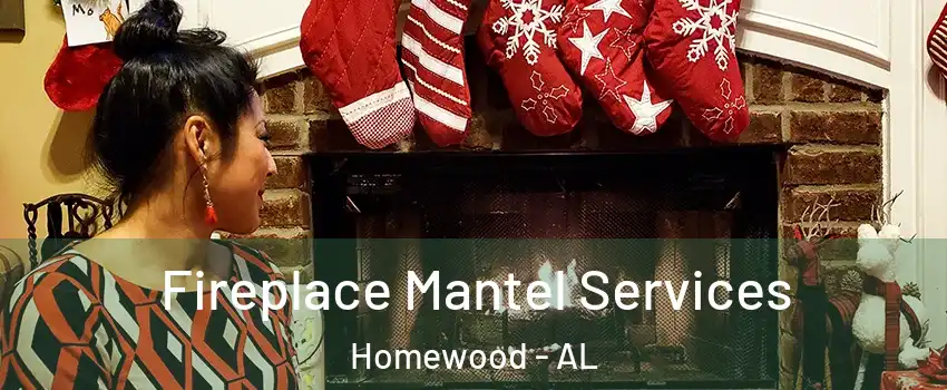 Fireplace Mantel Services Homewood - AL