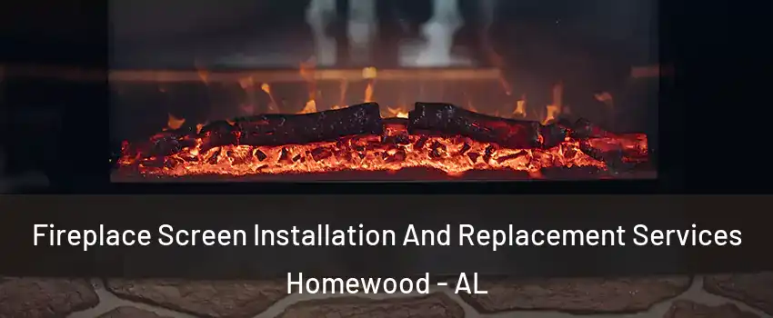  Fireplace Screen Installation And Replacement Services Homewood - AL