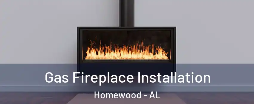  Gas Fireplace Installation Homewood - AL
