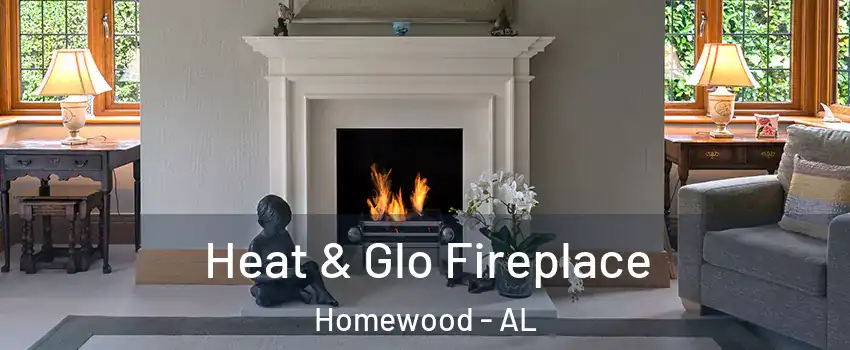  Heat & Glo Fireplace Homewood - AL