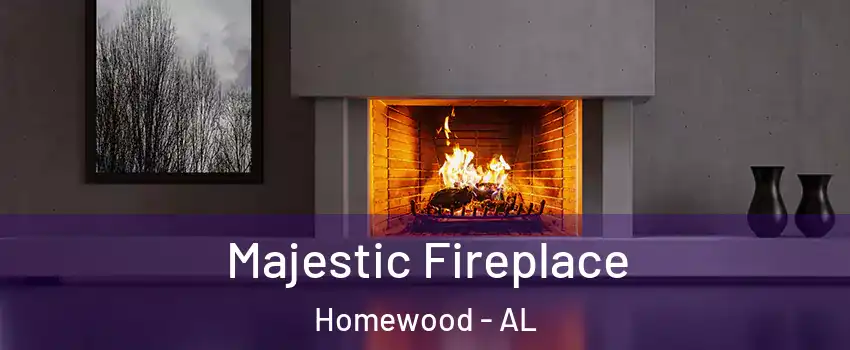  Majestic Fireplace Homewood - AL