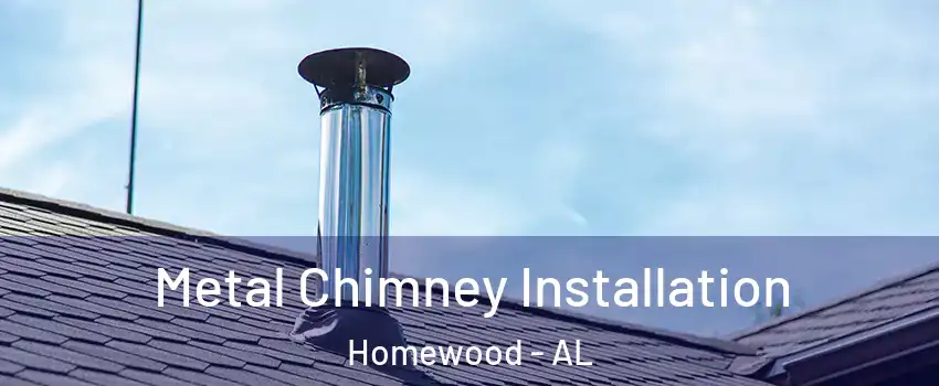  Metal Chimney Installation Homewood - AL