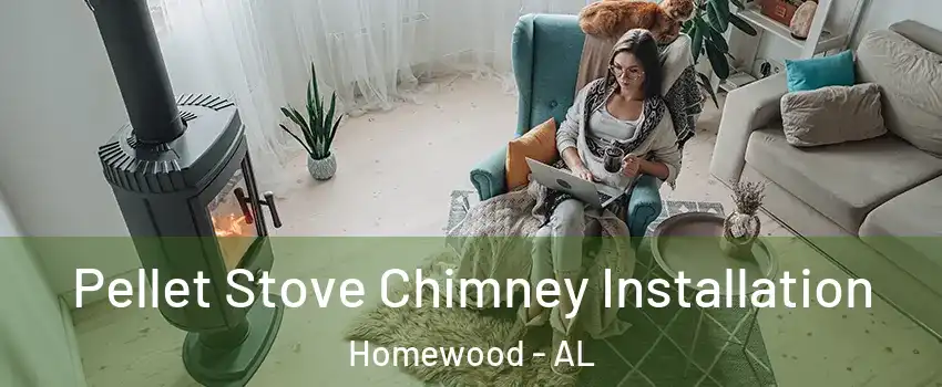  Pellet Stove Chimney Installation Homewood - AL