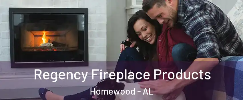  Regency Fireplace Products Homewood - AL