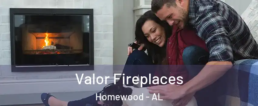  Valor Fireplaces Homewood - AL