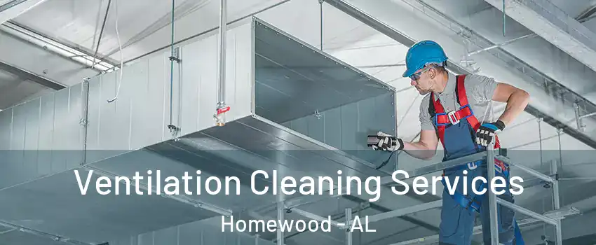  Ventilation Cleaning Services Homewood - AL