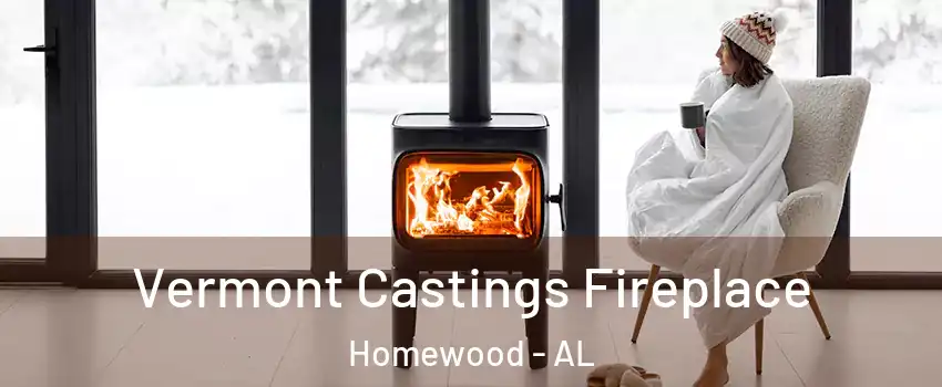  Vermont Castings Fireplace Homewood - AL