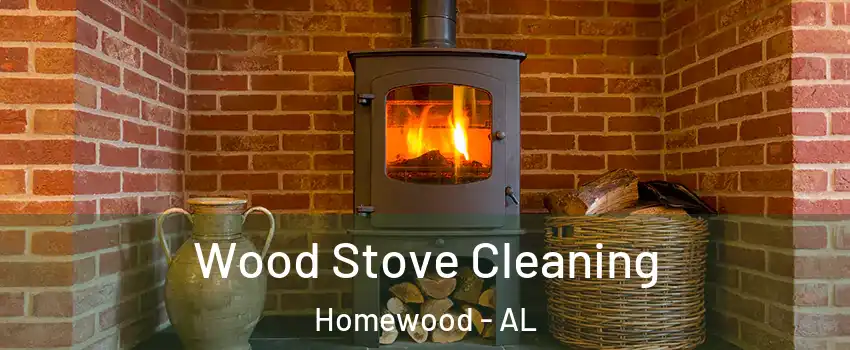  Wood Stove Cleaning Homewood - AL