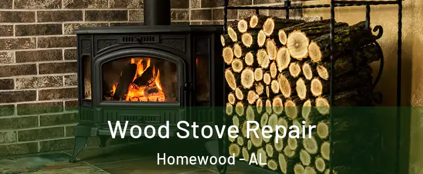  Wood Stove Repair Homewood - AL